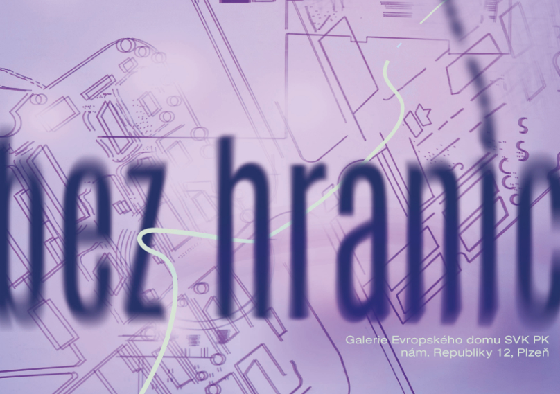Ausschnitt des Veranstaltungsplakats. Text: bez hranic, Galerie Evropskéno domu SVK PK, nám Republiky 12, Plzeň